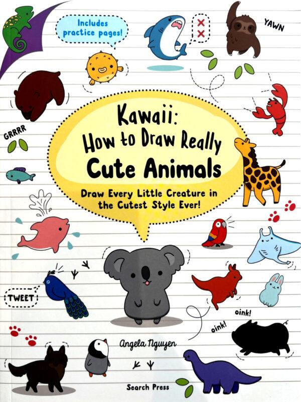 Kawaii: How to Draw Really Cute Animals