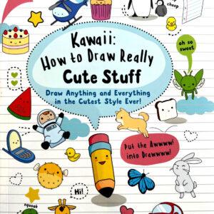 Kawaii: How to Draw Really Cute Stuff