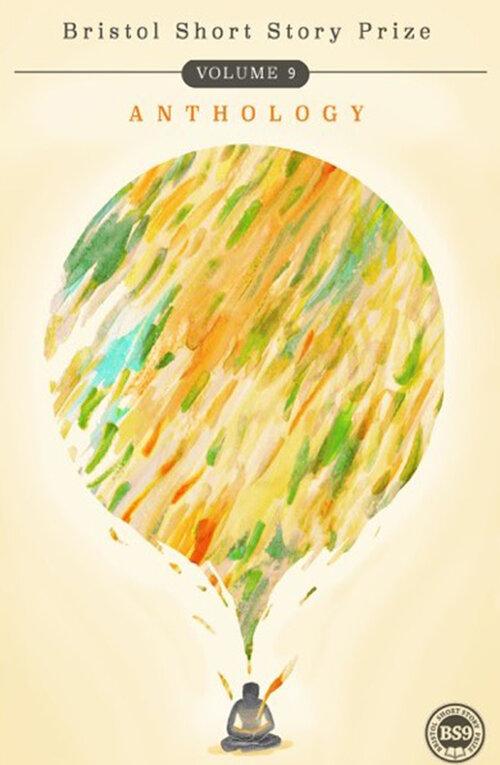 Bristol Short Story Prize Anthology Vol 9