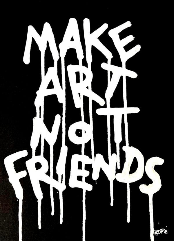 Make art not friends