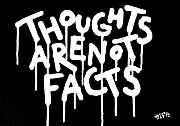 Thoughts are not facts
