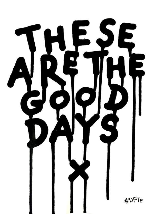These are the Good Days