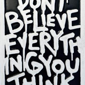 Don't believe everything you think ( black )